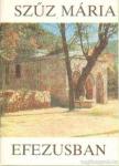 Schölzhorn, Leo Maria - Szűz Mária Efezusban [antikvár]