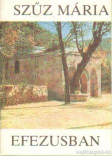 Schölzhorn, Leo Maria - Szűz Mária Efezusban [antikvár]