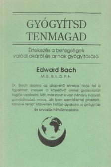 Bach, Edward - Gyógyítsd tenmagad [antikvár]