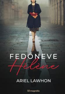Ariel Lawhon - Fedőneve Hélene