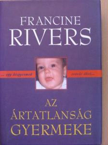 Francine Rivers - Az ártatlanság gyermeke [antikvár]