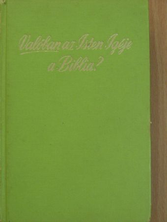 Valóban az Isten Igéje a Biblia? [antikvár]
