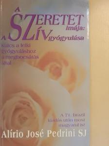 Alírio José Pedrini Sj - A szeretet imája: A szív gyógyulása [antikvár]