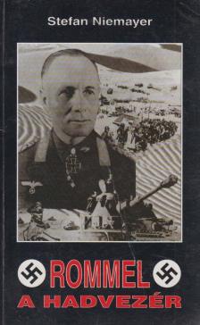 NIEMAYER, STEFAN - Rommel, a hadvezér [antikvár]