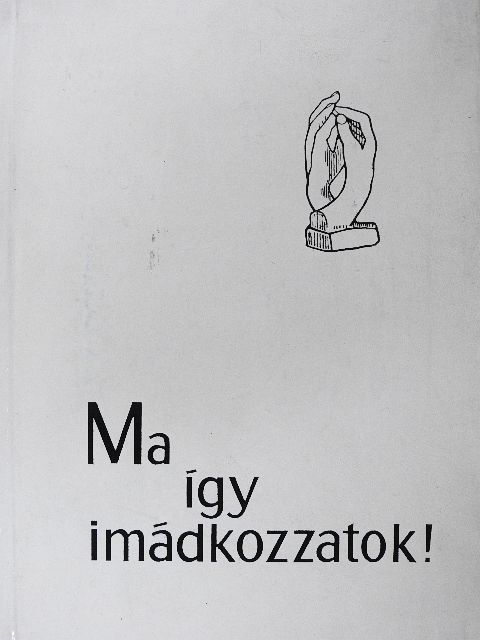Ma így imádkozzatok! [antikvár]