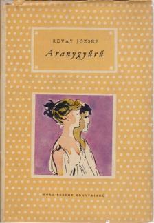RÉVAY JÓZSEF - Aranygyűrű [antikvár]