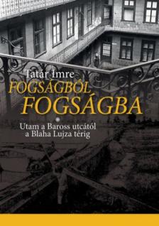 Tatár Imre - Fogságból fogságba [antikvár]
