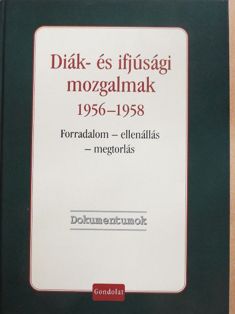 Diák- és ifjúsági mozgalmak 1956-1958 [antikvár]
