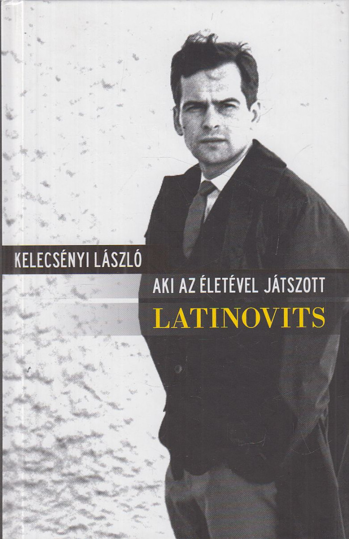 Kelecsényi László - Aki az életével játszott - Latinovits [antikvár]