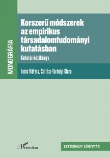 Turós Mátyás - Soltész - Várhelyi Klára - Korszerű módszerek az empirikus társadalomtudományi kutatásban. Kutatói kézikönyv