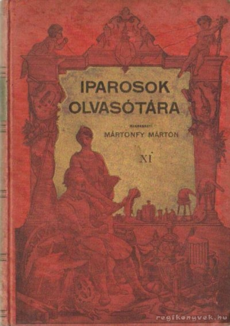 Mártonfy Márton (szerkesztő) - Iparosok Olvasótára XI. évfolyam I-X. füzet [antikvár]