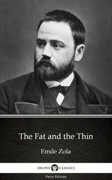 Émile Zola - The Fat and the Thin by Emile Zola (Illustrated) [eKönyv: epub, mobi]
