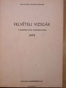 Felvételi vizsgák a felsőoktatási intézményekben 1975 [antikvár]