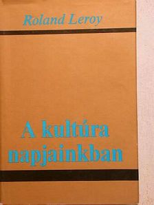 Roland Leroy - A kultúra napjainkban [antikvár]