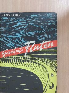 Hans Bauer - Gezähmte Fluten [antikvár]