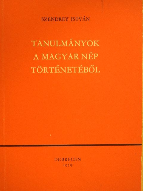 Szendrey István - Tanulmányok a magyar nép történetéből [antikvár]