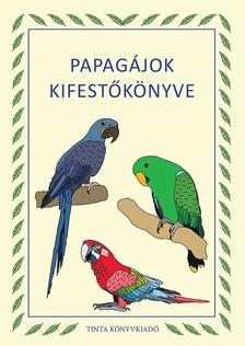 Gáspár Nikolett Anna - Papagájok kifestőkönyve