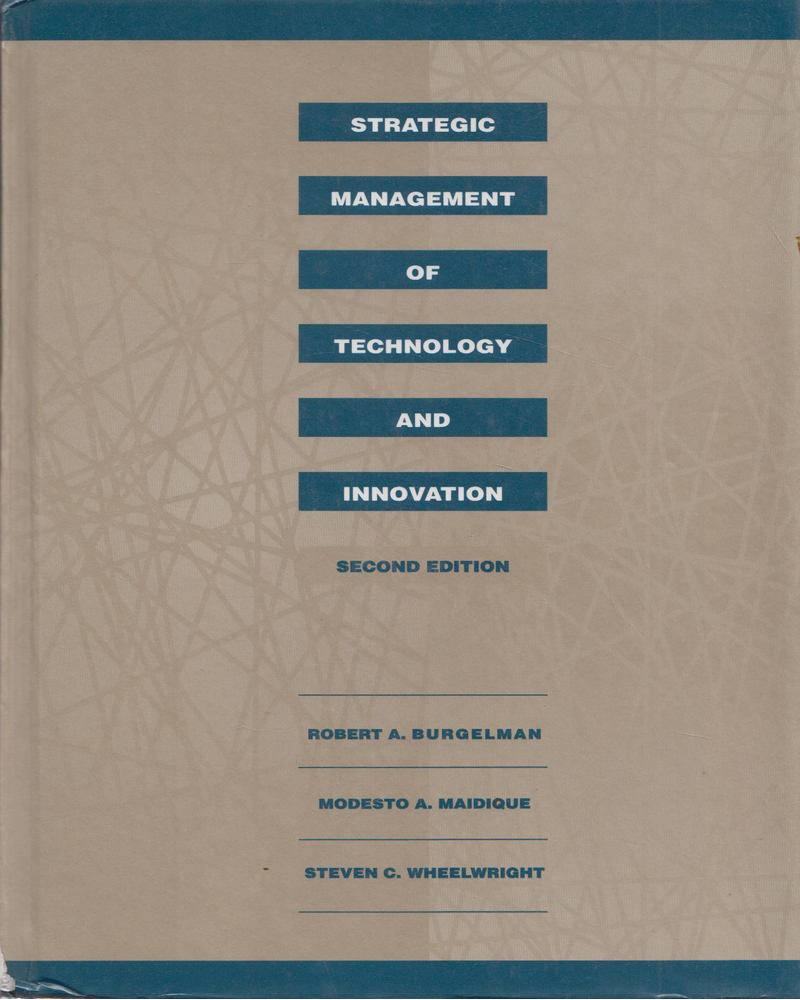 Robert A. Burgelman, Modesto A. Maidique, Steven C. Wheelwright - Strategic Managment of Technology and Innovation [antikvár]
