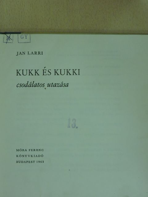 Jan Larri - Kukk és Kukki csodálatos utazása [antikvár]