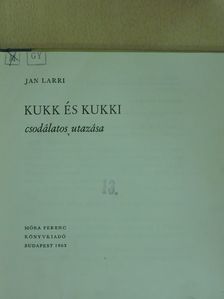 Jan Larri - Kukk és Kukki csodálatos utazása [antikvár]