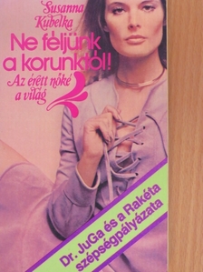Susanna Kubelka - Ne féljünk a korunktól! [antikvár]