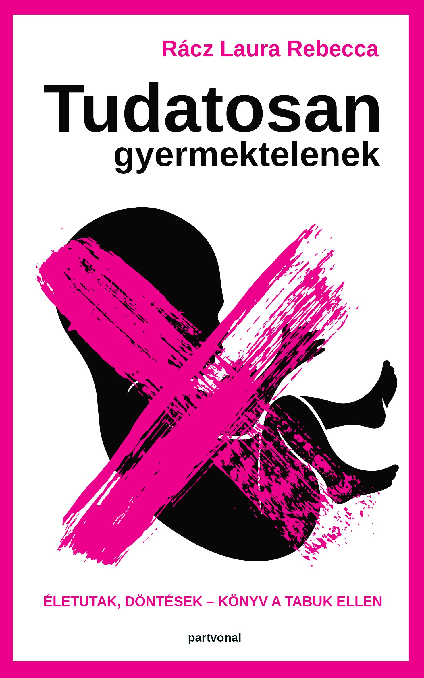 Rácz Laura Rebecca - Tudatosan gyermektelenek. Életutak, döntések. Könyv a tabuk ellen [eKönyv: epub, mobi]