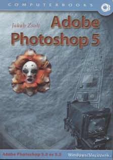 Jakab Zsolt - Adobe Photoshop 5 [antikvár]