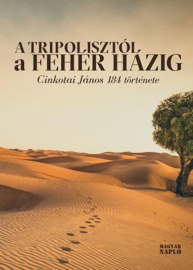 Cinkotai János - A Tripolisztól a Fehér Házig