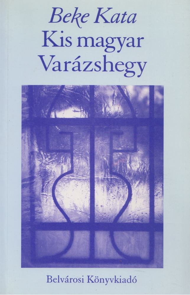 Beke Kata - Kis magyar Varázshegy [antikvár]