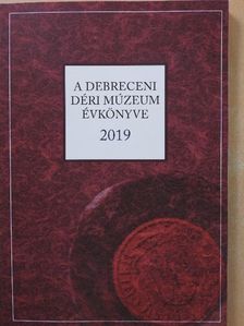 Bakó Endre - A Debreceni Déri Múzeum évkönyve 2019 [antikvár]