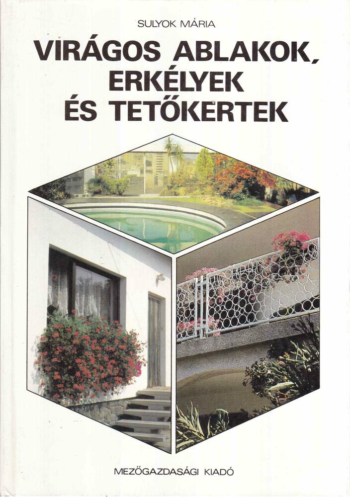 SULYOK MÁRIA - Virágos ablakok, erkélyek és tetőkertek [antikvár]