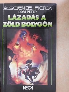 Dóm Péter - Lázadás a Zöld Bolygón (3728) (dedikált példány) [antikvár]