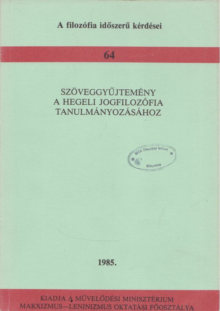 Szöveggyűjtemény a hegeli jogfilozófia tanulmányozásához [antikvár]