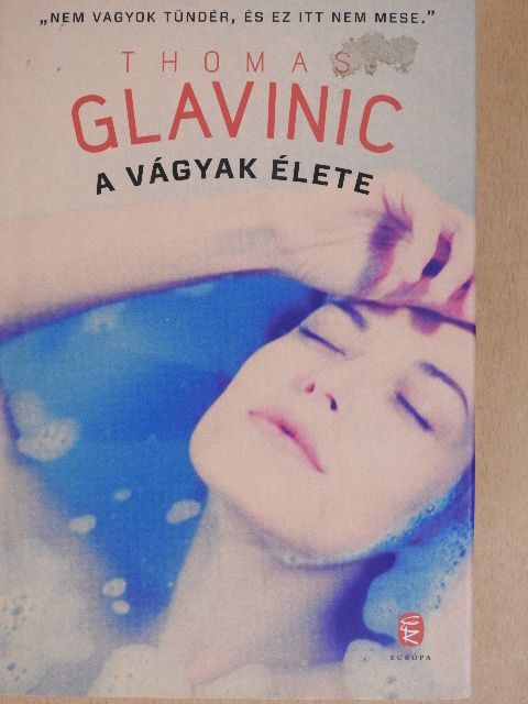 Thomas Glavinic - A vágyak élete [antikvár]