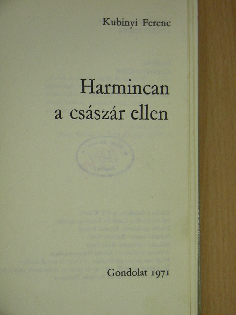Kubinyi Ferenc - Harmincan a császár ellen [antikvár]