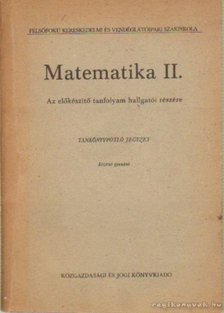 Berend Miklós - Matemetika II. - az előkészítő tanfolyam hallgatói részére [antikvár]