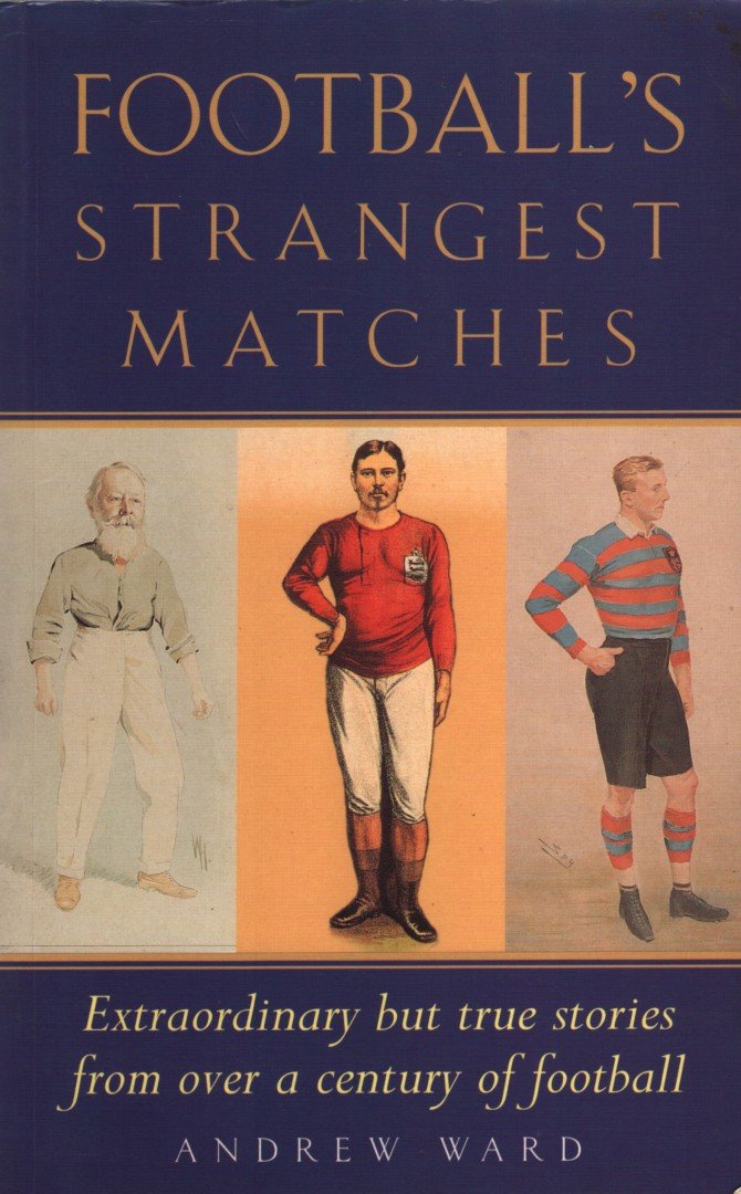 Andrew Ward - Football's Strangest Matches [antikvár]