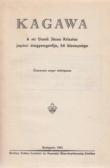 Kagawa - A mi Urunk Jézus Krisztus japáni útegyengetője, hű bizonysága [antikvár]