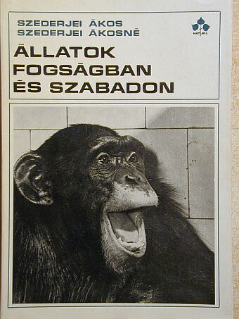 Szederjei Ákos - Állatok fogságban és szabadon [antikvár]