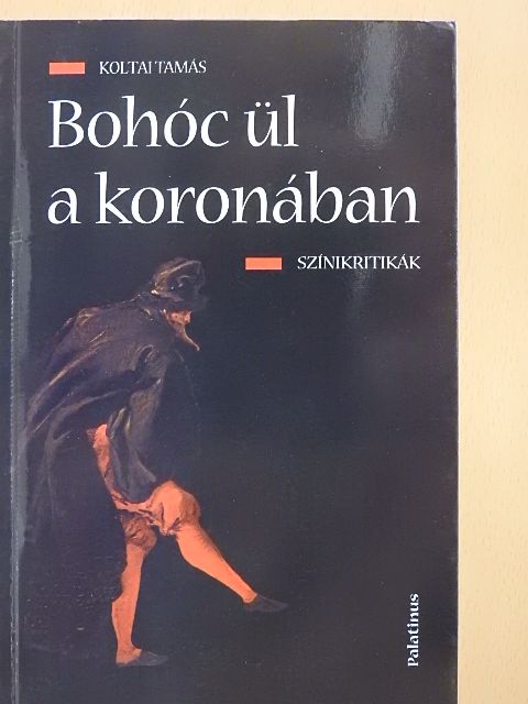 Koltai Tamás - Bohóc ül a koronában [antikvár]