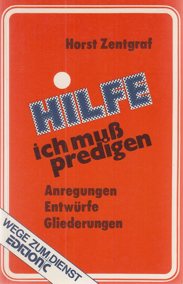Zentgraf, Horst - Hilfe, ich muß predigen [antikvár]