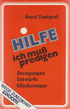 Zentgraf, Horst - Hilfe, ich muß predigen [antikvár]