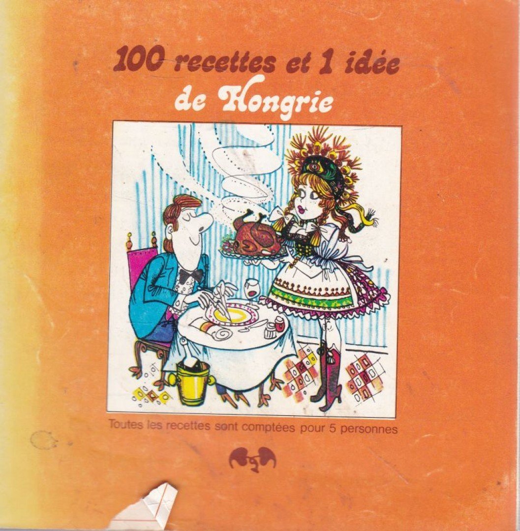 Teszár József, Lontai Egon - 100 recettes et 1 idée de Hongrie [antikvár]