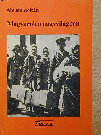 Ábrám Zoltán - Magyarok a nagyvilágban [antikvár]