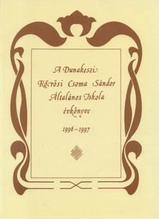 A Dunakeszi Kőrösi Csoma Sándor Általános Iskola évkönyve 1996-1997 [antikvár]