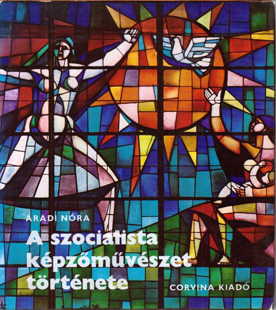 ARADI NÓRA - A szocialista képzőművészet története [antikvár]