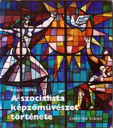ARADI NÓRA - A szocialista képzőművészet története [antikvár]