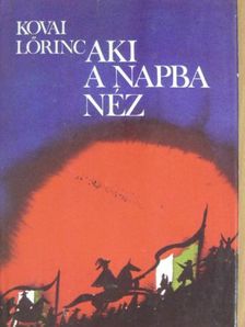 Kovai Lőrinc - Aki a Napba néz [antikvár]