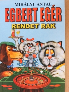 Mihályi Antal - Egbert egér rendet rak [antikvár]