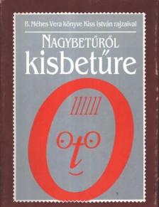 B. Méhes Vera - NAGYBETŰRŐL kisbetűre [antikvár]
